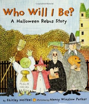 Who Will I Be?: A Halloween Rebus Story by Nancy Winslow Parker, Shirley Neitzel