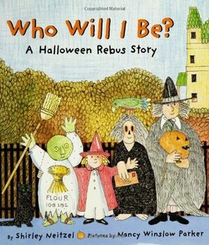 Who Will I Be?: A Halloween Rebus Story by Shirley Neitzel, Nancy Winslow Parker