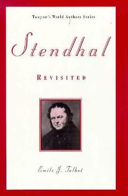 World Authors Series: Stendhal Revisited by Emile Talbot