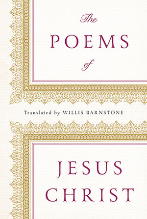 The Poems of Jesus Christ by Willis Barnstone