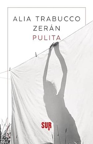 Pulita by Alia Trabucco Zerán