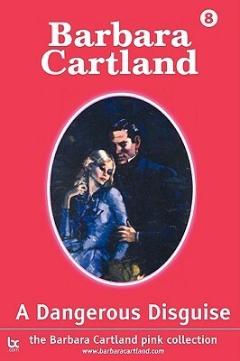 A Dangerous Disguise by Barbara Cartland