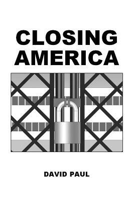 Closing America by David Paul