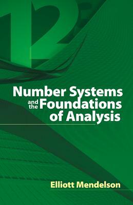 Number Systems and the Foundations of Analysis by Underwood Dudley, Elliott Mendelson, Mathematics