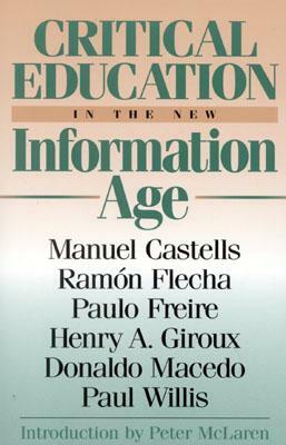 Critical Education in the New Information Age by Manuel Castells, Ramón Flecha, Paulo Freire