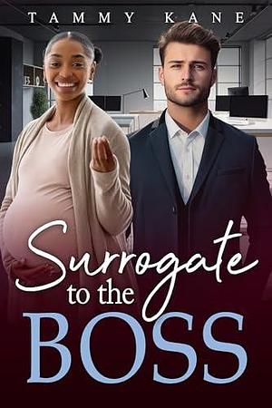 Surrogate To The Boss by Tammy Kane, Tammy Kane