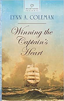 Winning the Captain's Heart by Lynn A. Coleman