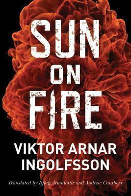 Sun on Fire by Andrew Cauthery, Viktor Arnar Ingólfsson, Björg Árnadóttir