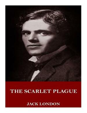 The Scarlet Plague by Jack London