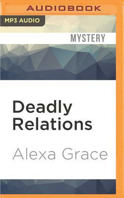 Deadly Relations by Alexa Grace