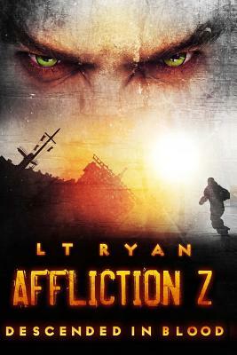 Affliction Z: Descended in Blood by L.T. Ryan