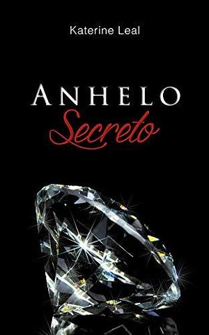 Anhelo secreto by Katerine Leal