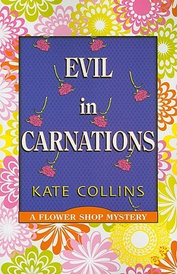 Evil in Carnations by Kate Collins