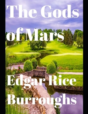 The Gods of Mars (annotated) by Edgar Rice Burroughs