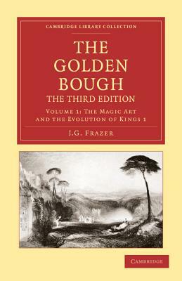 The Golden Bough - Volume 1 by James George Frazer, James George Sir Frazer