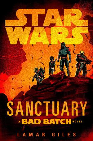 Star Wars: Sanctuary: A Bad Batch Novel by Lamar Giles