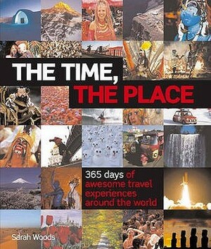 The Time, the Place by Sarah Woods