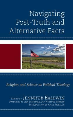 Navigating Post-Truth and Alternative Facts: Religion and Science as Political Theology by 