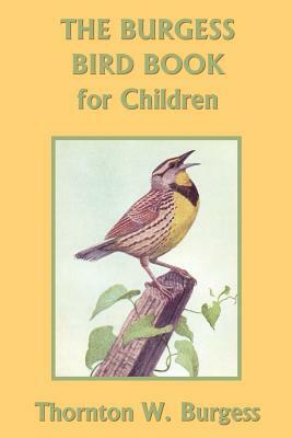 The Burgess Bird Book for Children (Yesterday's Classics) by Thornton W. Burgess
