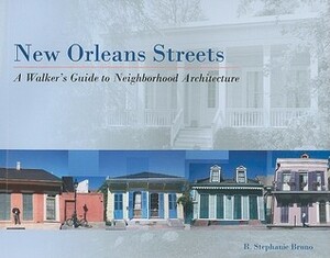New Orleans Streets: A Walker's Guide to Neighborhood Architecture by Walter Isaacson, R. Bruno