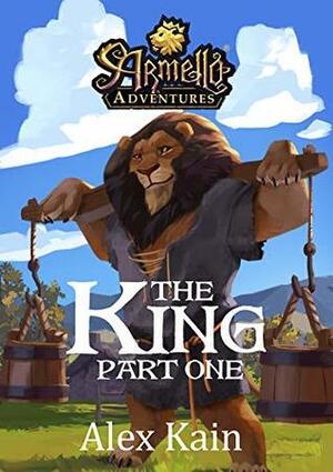 The King, Part I: Armello Adventures by Adam Duncan, Alex Kain, Trent Kusters