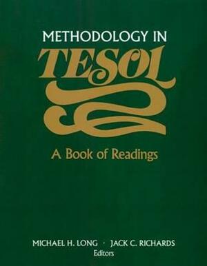 Methodology in Tesol: A Book of Readings by Michael H. Long, Jack C. Richards