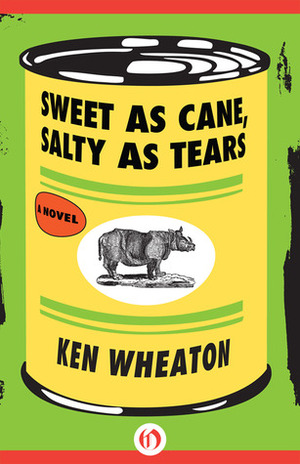 Sweet as Cane, Salty as Tears by Ken Wheaton