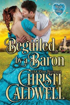 Beguiled by a Baron by Christi Caldwell