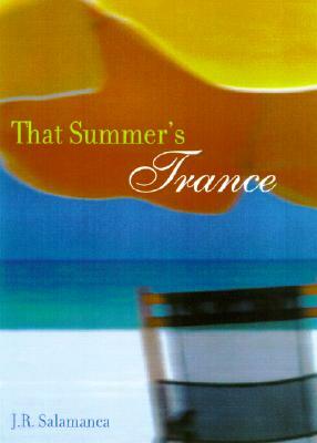 That Summer's Trance by J. R. Salamanca