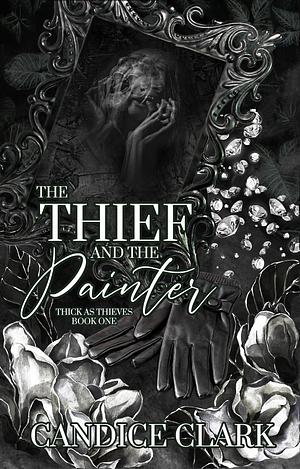 The Thief and the Painter by Candice Clark