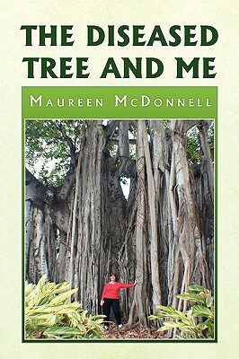 The Diseased Tree and Me by Maureen McDonnell