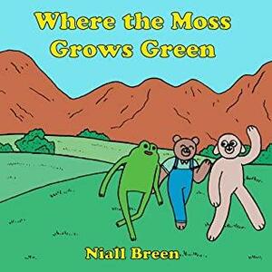 Where the Moss Grows Green by Niall Breen