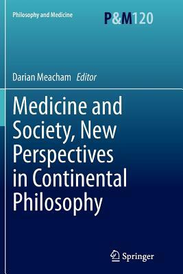 Medicine and Society, New Perspectives in Continental Philosophy by 