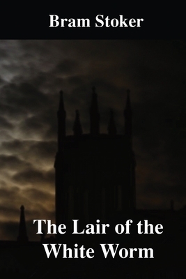 The Lair of the White Worm by Bram Stoker