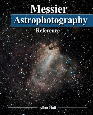 Messier Astrophotography Reference by Allan Hall