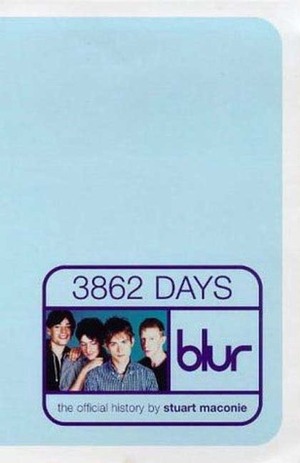Blur: 3862 Days: The Official History by Stuart Maconie