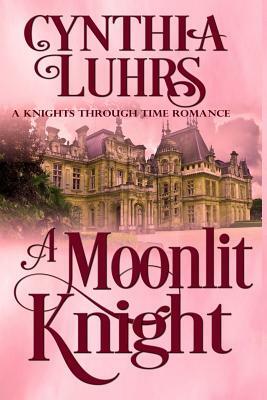 A Moonlit Knight: A Merriweather Sisters Time Travel Romance by Cynthia Luhrs