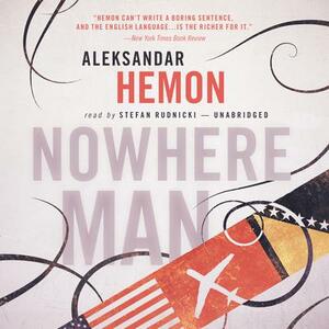 Nowhere Man by Aleksandar Hemon
