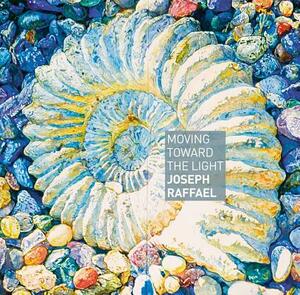 Moving Toward the Light: Joseph Raffael by David Pagel, Betsy Dillard Stroud, Lanie Goodman