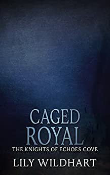 Caged Royal by Lily Wildhart