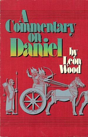 Commentary on Daniel by Leon J. Wood