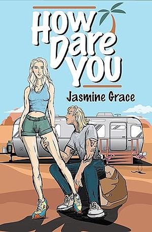 How Dare You by Jasmine Grace