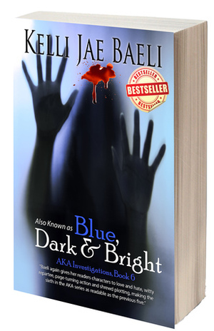 Also Known as Blue, Dark & Bright by Kelli Jae Baeli