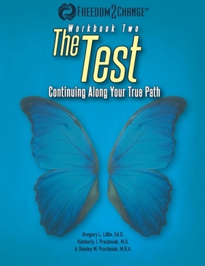 The Test: Continuing Along Your True Path by Kimberly J. Prachniak, Gregory L. Little, Stanley W. Prachniak