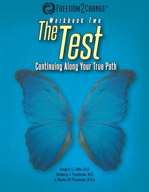 The Test: Continuing Along Your True Path by Stanley W. Prachniak, Gregory L. Little, Kimberly J. Prachniak