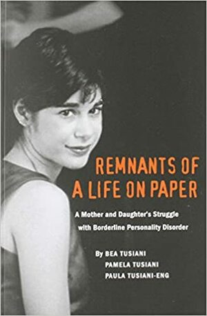 Remnants of a Life on Paper by Paula Tusiani-Eng, Bea Tusiani