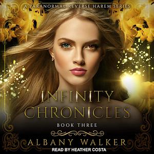 Infinity Chronicles: Book Three by Albany Walker