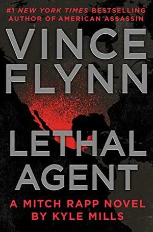 Lethal Agent by Vince Flynn, Kyle Mills