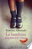 La bambina numero otto by Kim van Alkemade