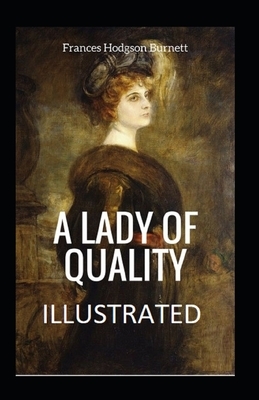 A Lady of Quality Illustrated by Frances Hodgson Burnett